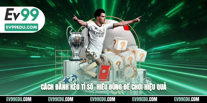 Cách đánh kèo tỉ số